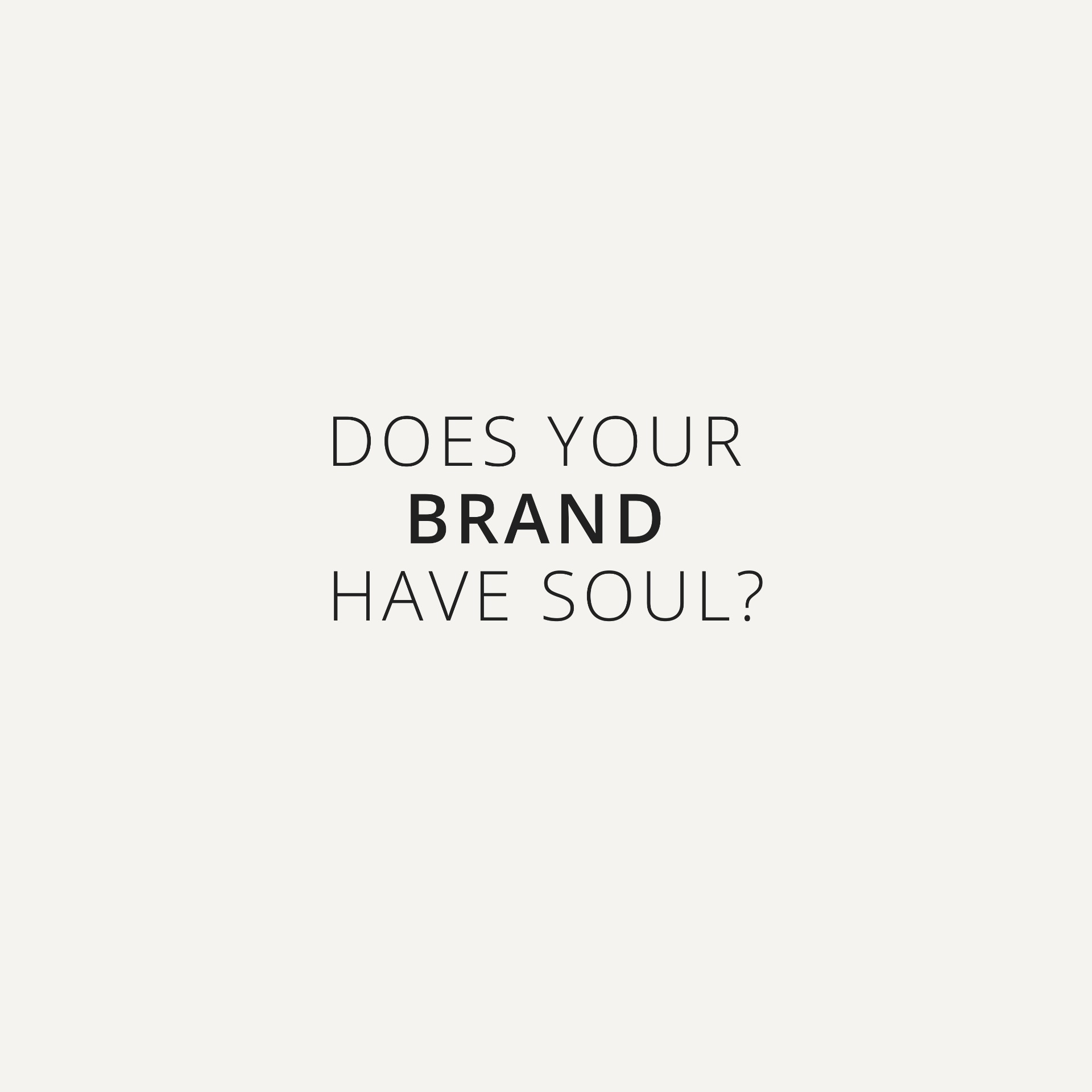 Does your brand have soul?